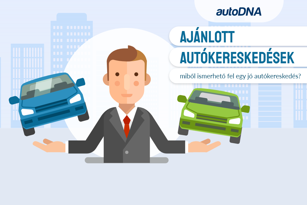 Ajánlott autókereskedések – miből ismerhető fel egy jó autókereskedés