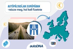 Autópálya díjak Európában – ellenőrizze, hol kell fizetnie