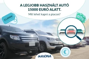 A legjobb használt autók 15000 euró alatt. Mit lehet kapni a piacon